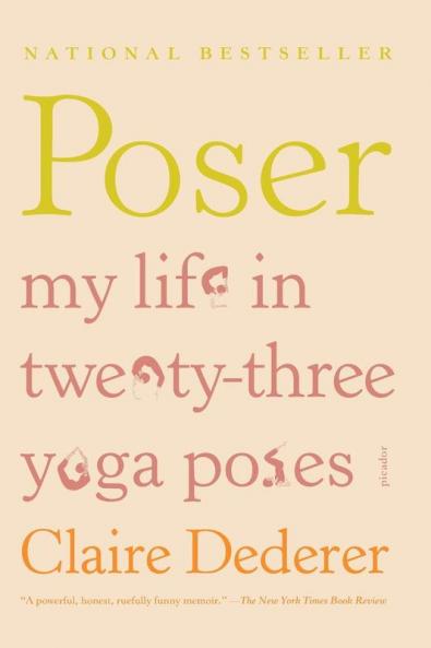 Poser: My Life in Twenty-three Yoga Poses