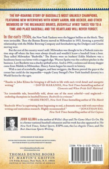 Bushville Wins!: The Wild Saga of the 1957 Milwaukee Braves and the Screwballs Sluggers and Beer Swiggers Who Canned the New York Yankees and Changed Baseball