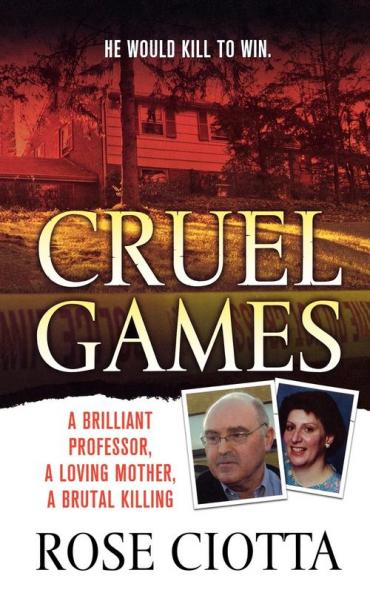 Cruel Games: A Brilliant Professor A Loving Mother A Brutal Murder