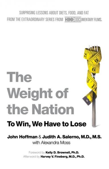 The Weight of the Nation: Surprising Lessons About Diets Food and Fat from the Extraordinary Series from HBO Documentary Films