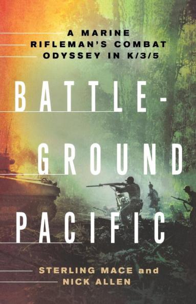 Battleground Pacific: A Marine Rifleman's Combat Odyssey in K/3/5
