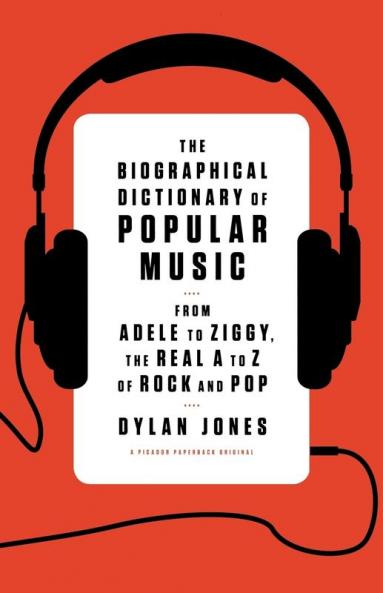 The Biographical Dictionary of Popular Music: From Adele to Ziggy the Real A to Z of Rock and Pop