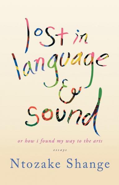 lost in language & sound: or how i found my way to the arts:essays
