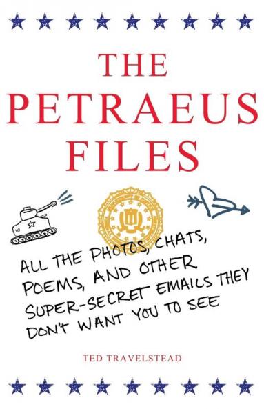 The Petraeus Files: All the Photos Chats Poems and Other Super-Secret Emails They Don’t Want You to See
