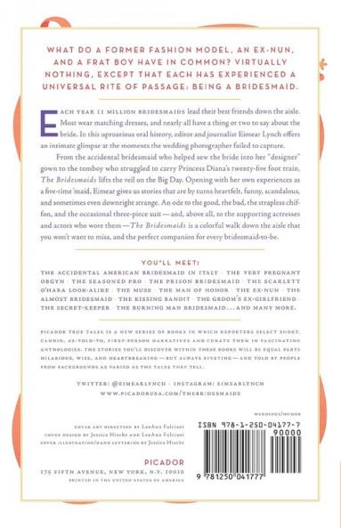 The Bridesmaids: True Tales of Love Envy Loyalty . . . and Terrible Dresses (Picador True Tales)