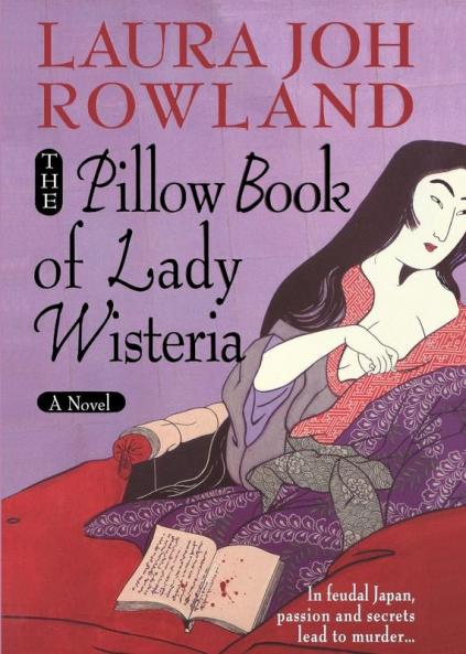 The Pillow Book of Lady Wisteria: A Novel: 7 (Sano Ichiro Novels 7)