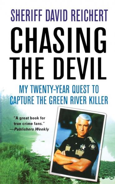 Chasing the Devil: My Twenty-Year Quest to Capture the Green River Killer
