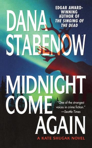 Midnight Come Again: A Kate Shugak Novel: 10 (Kate Shugak Novels 10)