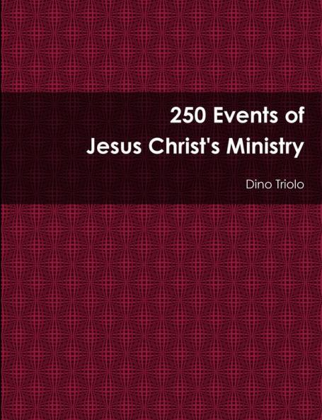 250 Events of Jesus Christ's Ministry