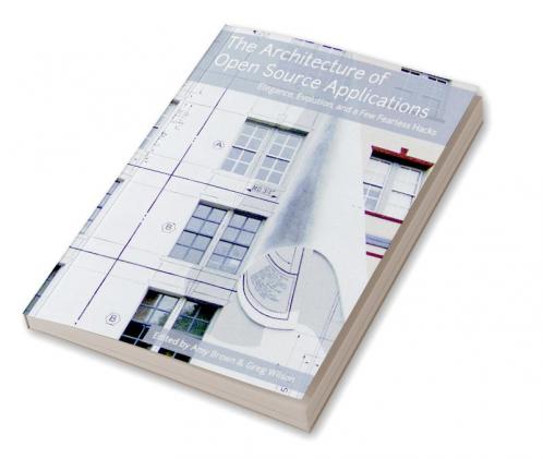 The Architecture of Open Source Applications