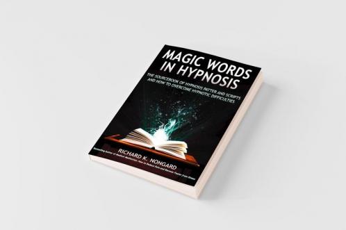 Magic Words the Sourcebook of Hypnosis Patter and Scripts and How to Overcome Hypnotic Difficulties