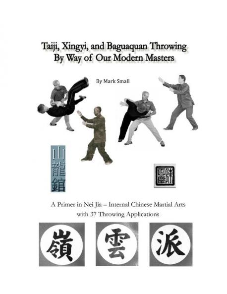 Taiji Xingyi Baguaquan Throwing By Way of Our Modern Masters