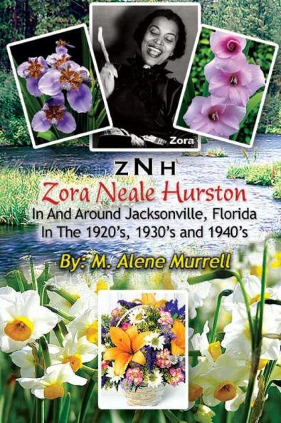 Zora Neale Hurston In and Around Jacksonville FL in the 1920's 1930's and 1940's