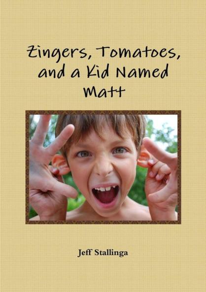 Zingers Tomatoes and a Kid Named Matt