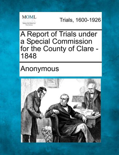 A Report of Trials Under a Special Commission for the County of Clare - 1848