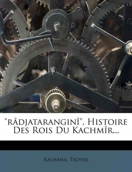 r��djatarangin�� Histoire Des Rois Du Kachm��r...