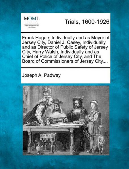 Frank Hague Individually and as Mayor of Jersey City Daniel J. Casey Individually and as Director of Public Safety of Jersey City Harry Walsh ... Board of Commissioners of Jersey City ...