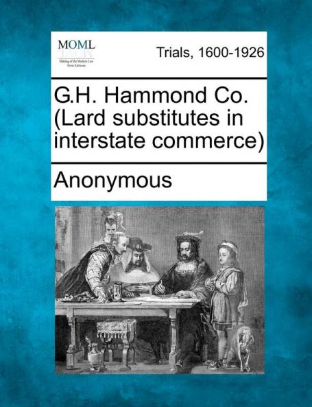 G.H. Hammond Co. (Lard Substitutes in Interstate Commerce)