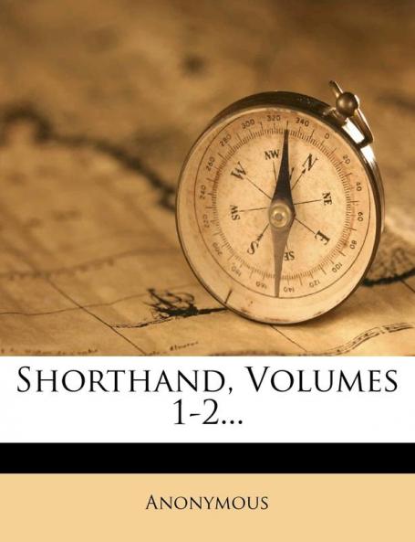 Shorthand Volumes 1-2...