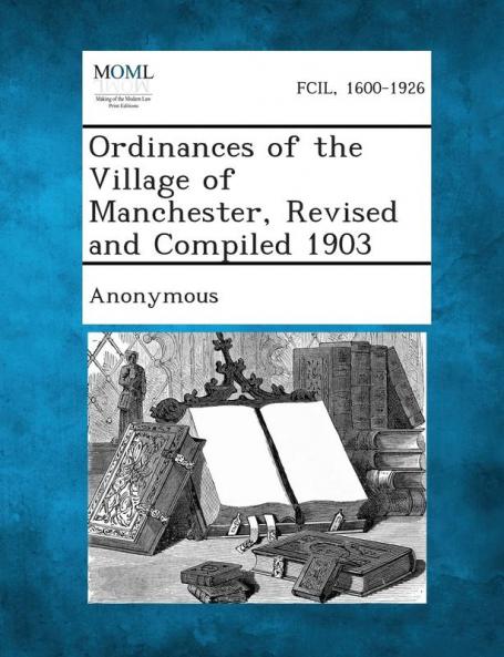 Ordinances of the Village of Manchester Revised and Compiled 1903