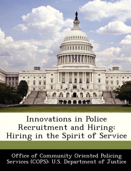Innovations in Police Recruitment and Hiring: Hiring in the Spirit of Service