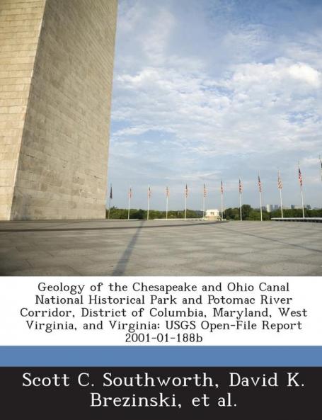 Geology of the Chesapeake and Ohio Canal National Historical Park and Potomac River Corridor District of Columbia Maryland West Virginia and Virginia: USGS Open-File Report 2001-01-188b