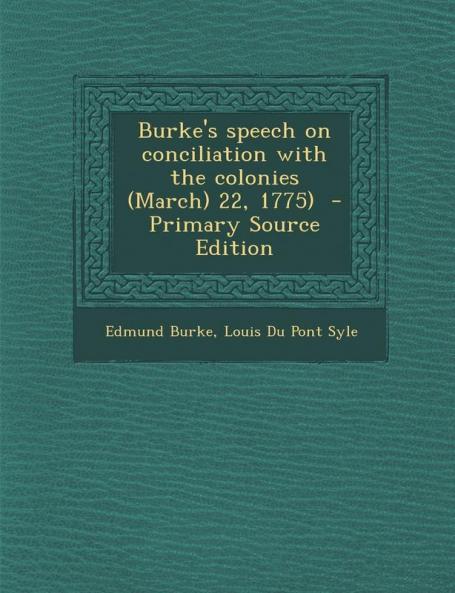Burke's Speech on Conciliation with the Colonies (March) 22 1775)