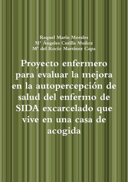 Proyecto enfermero para evaluar la mejora en la autopercepción de salud del enfermo de SIDA excarcelado que vive en una casa de acogida