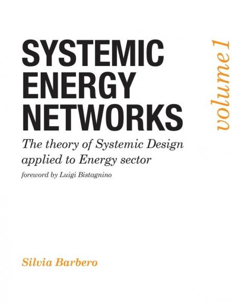 Systemic Energy Networks Vol. 1. The theory of Systemic Design applied to Energy sector