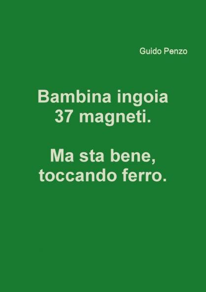 Bambina ingoia 37 magneti. Ma sta bene toccando ferro.