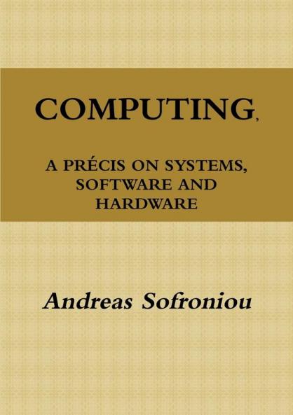 COMPUTING A PRÉCIS ON SYSTEMS SOFTWARE AND HARDWARE