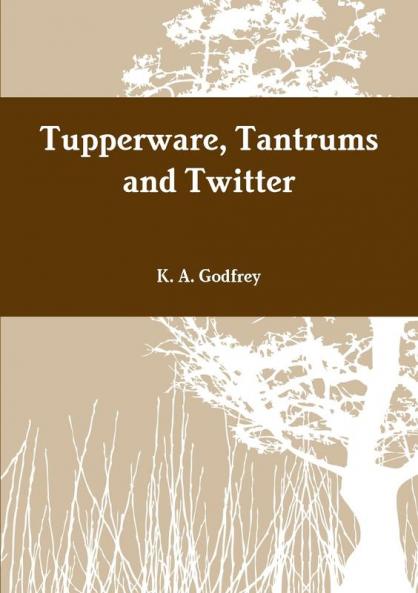 Tupperware Tantrums and Twitter