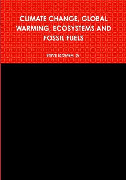 CLIMATE CHANGE GLOBAL WARMING ECOSYSTEMS AND FOSSIL FUELS