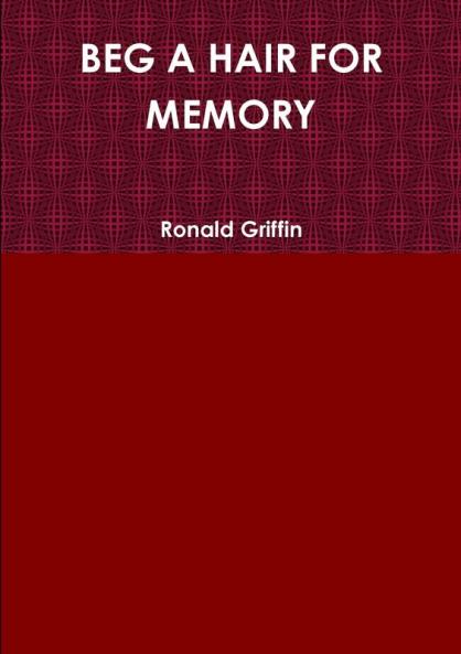 BEG A HAIR FOR MEMORY