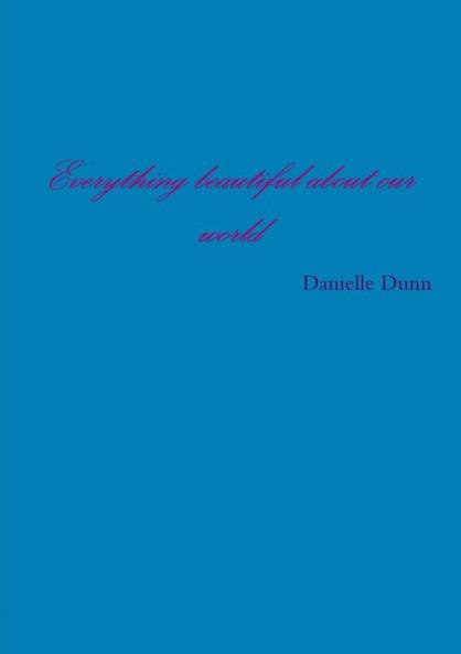 Everything beautiful about my world