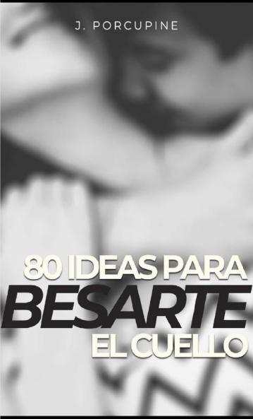 Estefanía 80 ideas para besarte el cuello