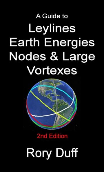 A guide to Leylines Earth Energy lines Nodes & Large Vortexes