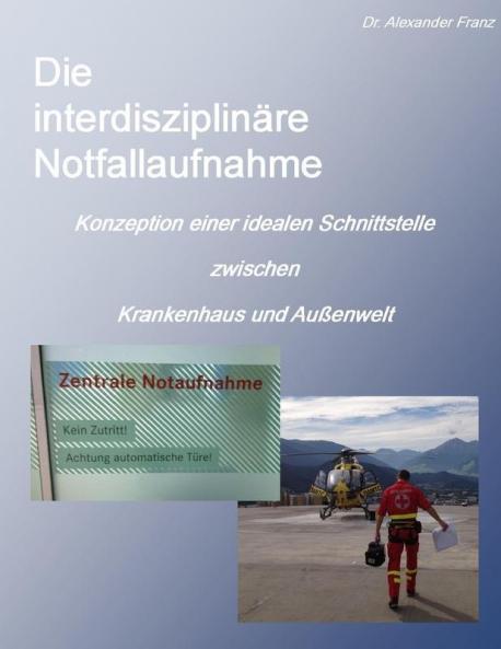 Die interdisziplinäre Notfallaufnahme - Konzeption einer idealen Schnittstelle zwischen Krankenhaus und Außenwelt