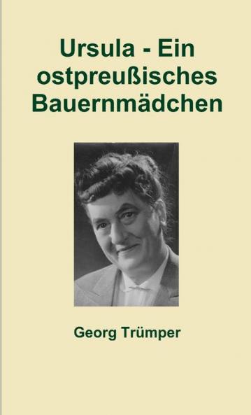 Ursula - Ein ostpreußisches Bauernmädchen