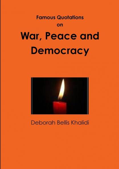 Famous Quotations on War Peace and Democracy
