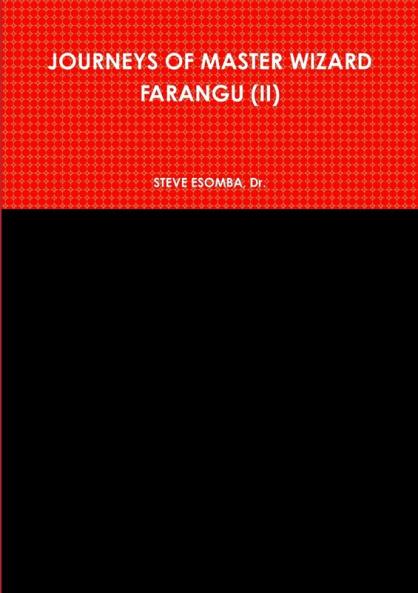 JOURNEYS OF MASTER WIZARD FARANGU (II)