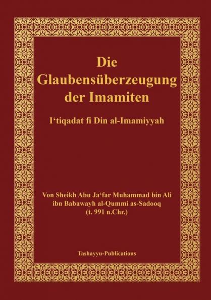 Die Glaubensüberzeugung der Imamiten - al-I'tiqadat fi Din al-Imamiyah