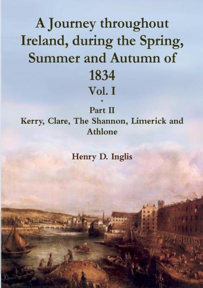 A Journey throughout Ireland During the Spring Summer and Autumn of 1834 - Vol. 1 Part 2