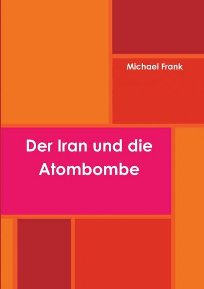 Der Iran und die Atombombe