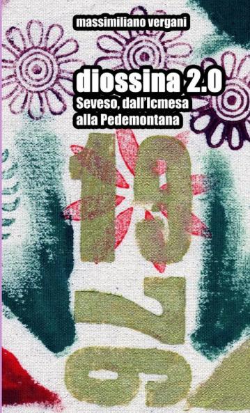 diossina 2.0 - Seveso dall'Icmesa alla Pedemontana