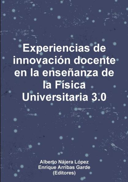 Experiencias de innovación docente en la enseñanza de la Física Universitaria 3.0