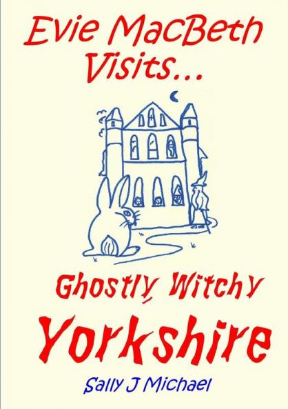 Evie MacBeth Visits... Ghostly Witchy Yorkshire