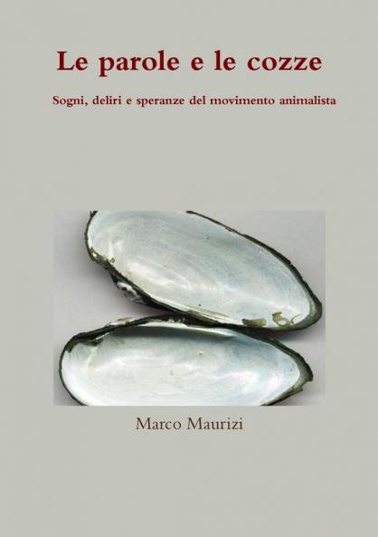 Le parole e le cozze. Sogni deliri e speranze del movimento animalista