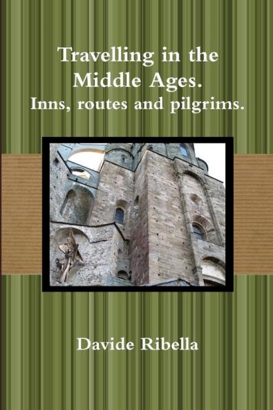 Travelling in the Middle Ages. Inns routes and pilgrims