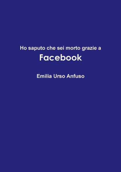 Ho saputo che sei morto grazie a Facebook